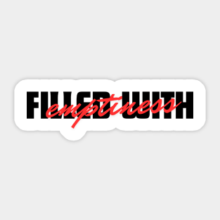 Filled with emptiness Sticker